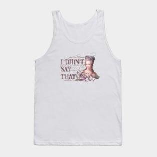 Marie Antoinette, I Didn’t Say That Tank Top